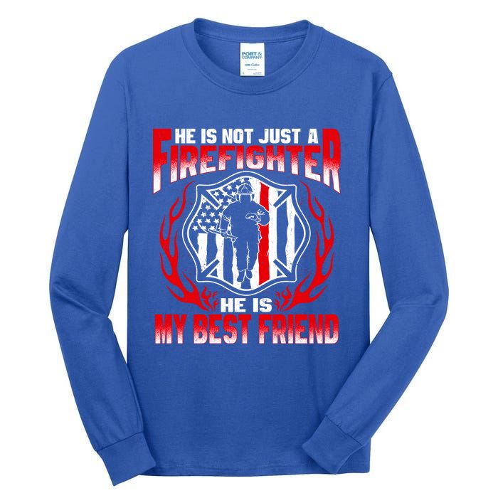 My Best Friend Is A Firefighter Hero Proud Fire Friend Gift Funny Gift Tall Long Sleeve T-Shirt