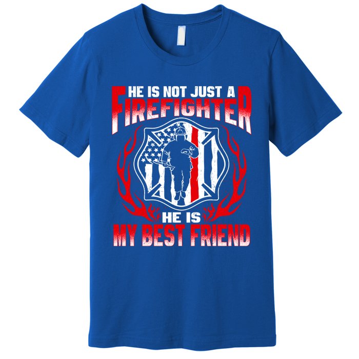 My Best Friend Is A Firefighter Hero Proud Fire Friend Gift Funny Gift Premium T-Shirt