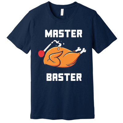 Master Baster Funny Turkey Baster Thanksgiving Premium T-Shirt