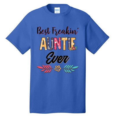 Mom Best Freakin Auntie Ever Floral Arcute Gift Meaningful Gift Tall T-Shirt