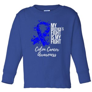 My Brother’s Fight Is My Fight Colon Cancer Awareness Gift Toddler Long Sleeve Shirt