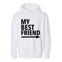 My Best Friend T With Arrow Left Garment-Dyed Fleece Hoodie