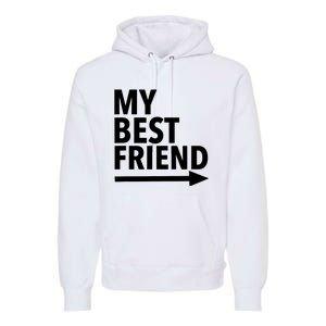 My Best Friend T With Arrow Left Premium Hoodie