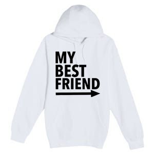 My Best Friend T With Arrow Left Premium Pullover Hoodie