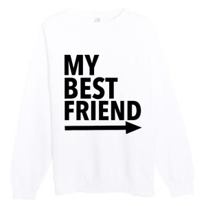 My Best Friend T With Arrow Left Premium Crewneck Sweatshirt