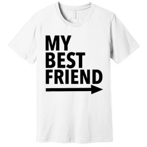 My Best Friend T With Arrow Left Premium T-Shirt