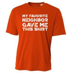 My Best Favorite Neighbor Me This Gift Funny Distressed Gift Cooling Performance Crew T-Shirt