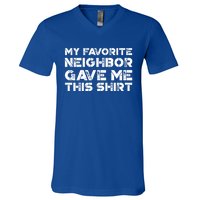 My Best Favorite Neighbor Me This Gift Funny Distressed Gift V-Neck T-Shirt