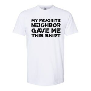 My Best Favorite Neighbor Me This Gift Funny Distressed Gift Softstyle CVC T-Shirt