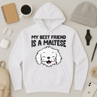 My Best Friend Is A Maltese Dog Hoodie