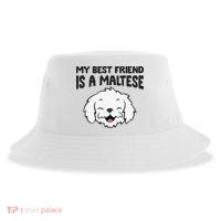 My Best Friend Is A Maltese Dog Sustainable Bucket Hat