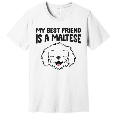 My Best Friend Is A Maltese Dog Premium T-Shirt