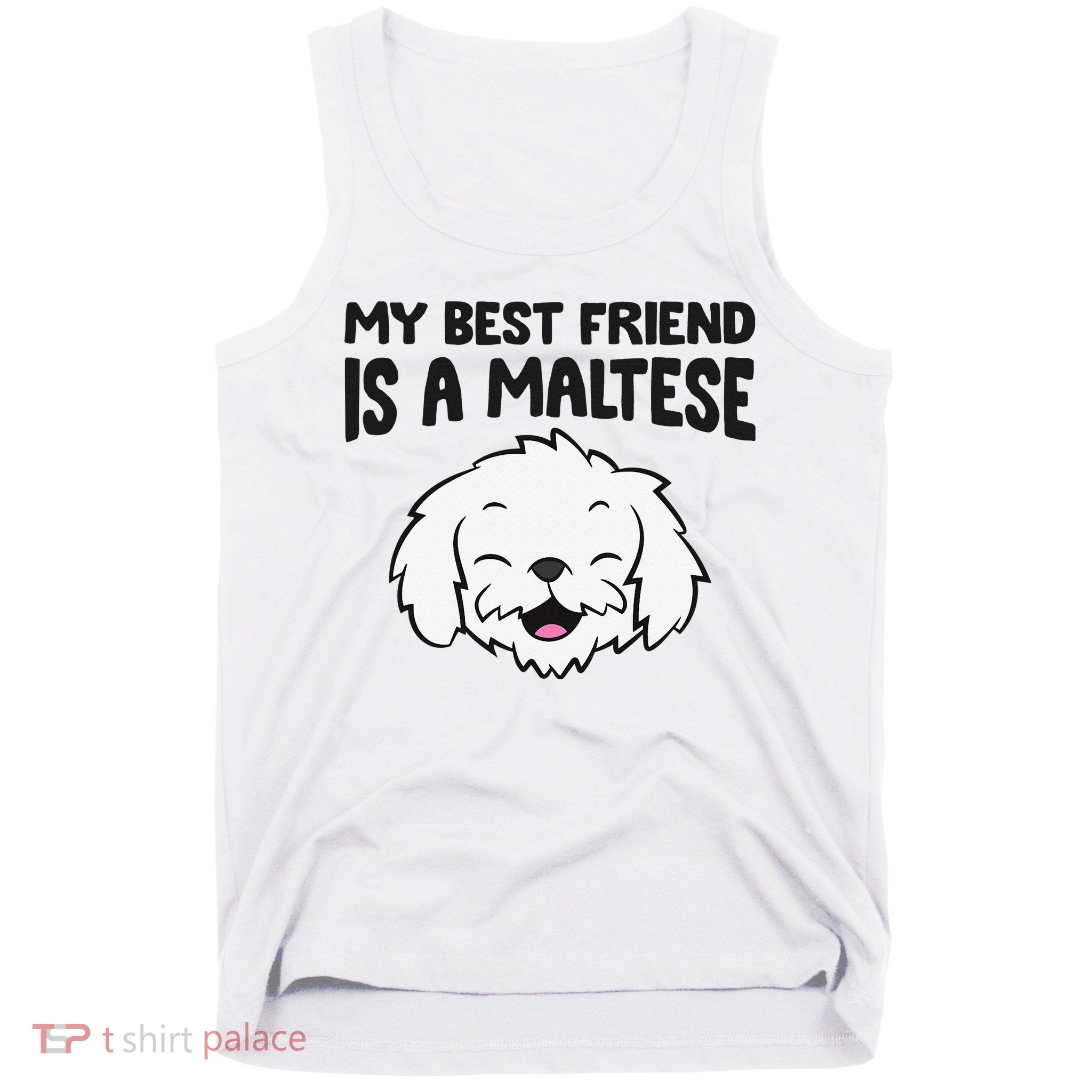 My Best Friend Is A Maltese Dog Tank Top