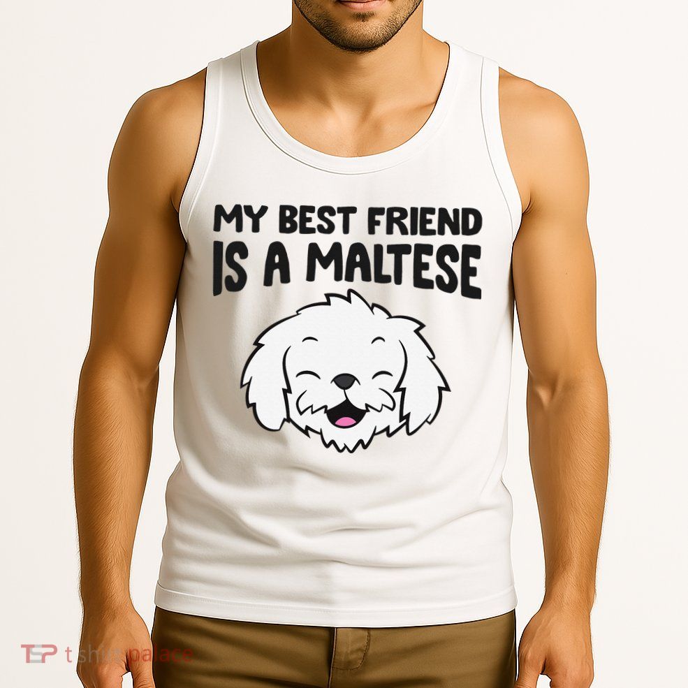 My Best Friend Is A Maltese Dog Tank Top