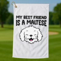 My Best Friend Is A Maltese Dog Golf Towel