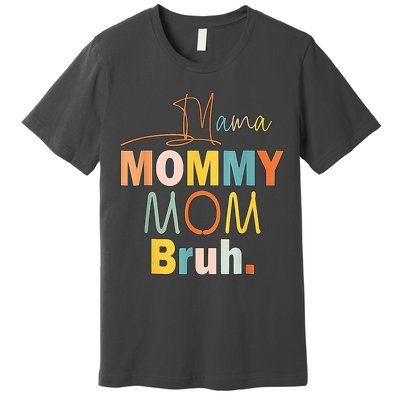 Mommy Bruh Funny Quote Gift Premium T-Shirt