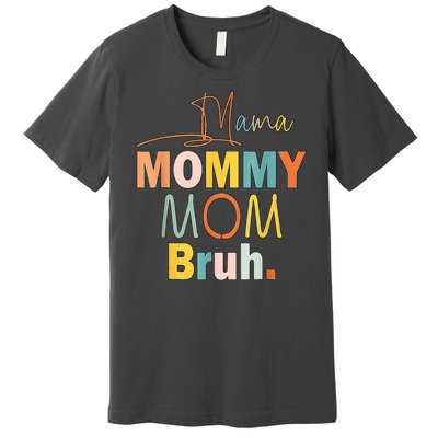 Mommy Bruh Funny Quote Gift Premium T-Shirt