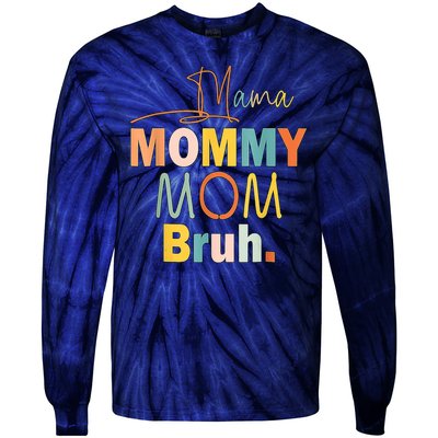 Mommy Bruh Funny Quote Gift Tie-Dye Long Sleeve Shirt