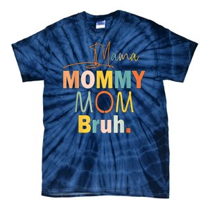 Mommy Bruh Funny Quote Gift Tie-Dye T-Shirt