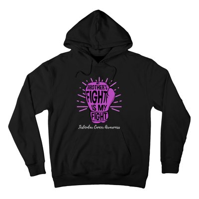 My Brothers Fight Is My Fight Testicular Cancer Awareness Hoodie