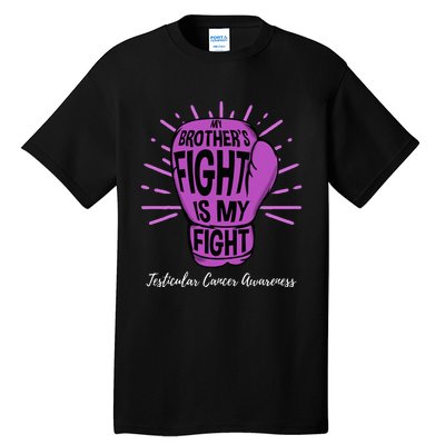 My Brothers Fight Is My Fight Testicular Cancer Awareness Tall T-Shirt