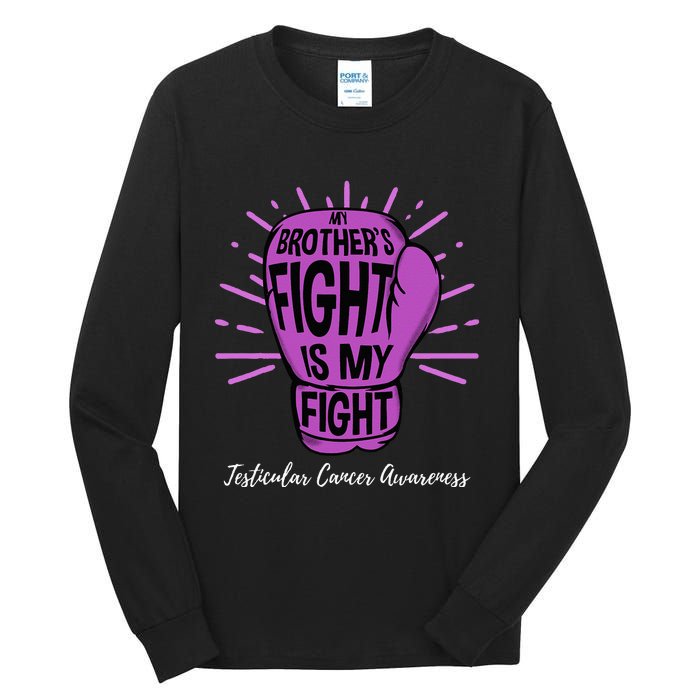 My Brothers Fight Is My Fight Testicular Cancer Awareness Tall Long Sleeve T-Shirt