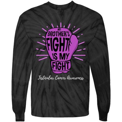 My Brothers Fight Is My Fight Testicular Cancer Awareness Tie-Dye Long Sleeve Shirt