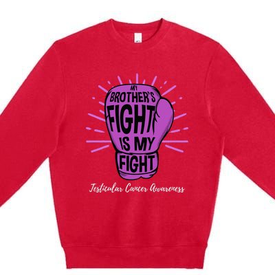 My Brothers Fight Is My Fight Testicular Cancer Awareness Premium Crewneck Sweatshirt