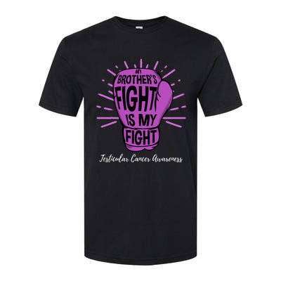 My Brothers Fight Is My Fight Testicular Cancer Awareness Softstyle CVC T-Shirt