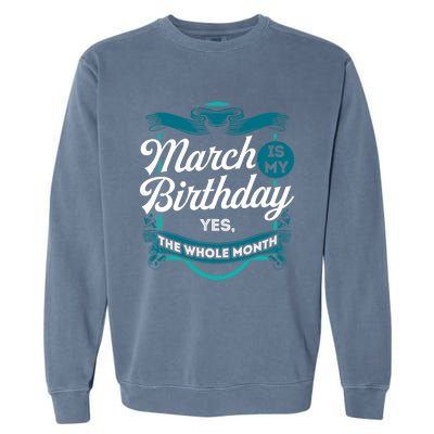 March Birthday Funny March is my Birthday Garment-Dyed Sweatshirt