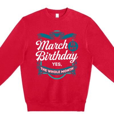 March Birthday Funny March is my Birthday Premium Crewneck Sweatshirt