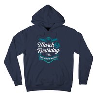 March Birthday Funny March is my Birthday Hoodie