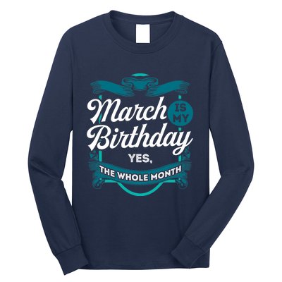 March Birthday Funny March is my Birthday Long Sleeve Shirt