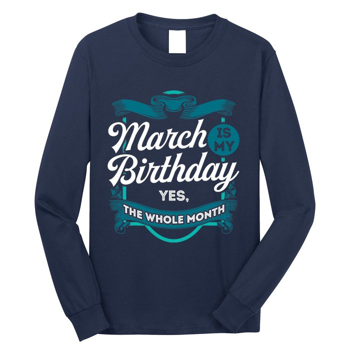 March Birthday Funny March is my Birthday Long Sleeve Shirt