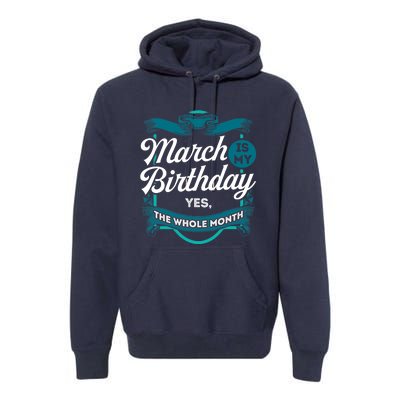 March Birthday Funny March is my Birthday Premium Hoodie