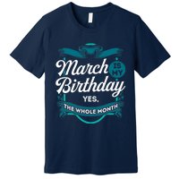 March Birthday Funny March is my Birthday Premium T-Shirt