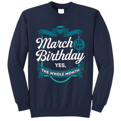 March Birthday Funny March is my Birthday Tall Sweatshirt