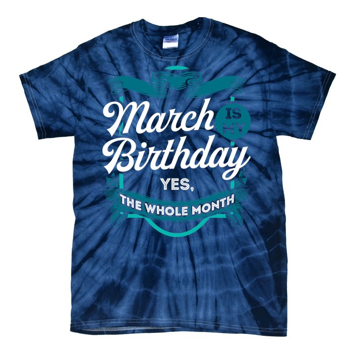 March Birthday Funny March is my Birthday Tie-Dye T-Shirt