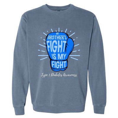 My Brothers Fight Is My Fight Type 1 Diabetes Awareness Garment-Dyed Sweatshirt