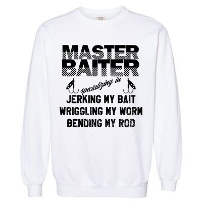 Master Baiter Funny Fishermans Skills List Gift Garment-Dyed Sweatshirt