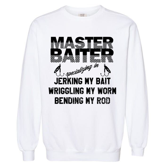 Master Baiter Funny Fishermans Skills List Gift Garment-Dyed Sweatshirt