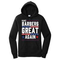 Make Barbers Great Again | Barbers For Trump 2024 Women's Pullover Hoodie