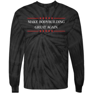 Make Bodybuilding Great Again Funny Bodybuilder Gift Tie-Dye Long Sleeve Shirt