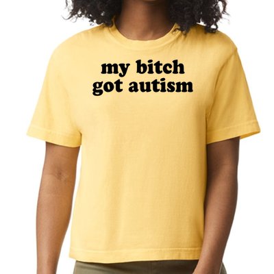 My Bitch Got Autism Autism Awareness Funny Sayings Comfort Colors Boxy T-Shirt