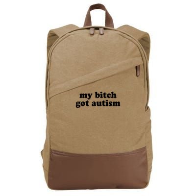 My Bitch Got Autism Autism Awareness Funny Sayings Cotton Canvas Backpack