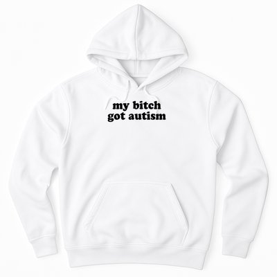 My Bitch Got Autism Autism Awareness Funny Sayings Hoodie