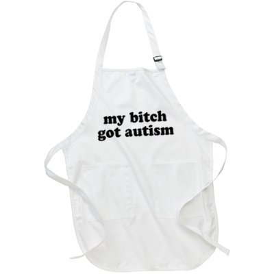 My Bitch Got Autism Autism Awareness Funny Sayings Apron