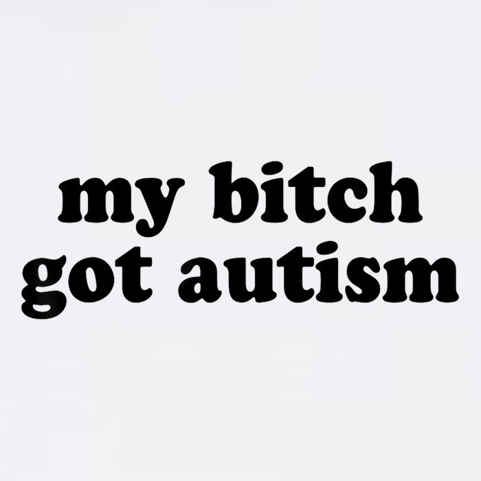 My Bitch Got Autism Autism Awareness Funny Sayings Mug
