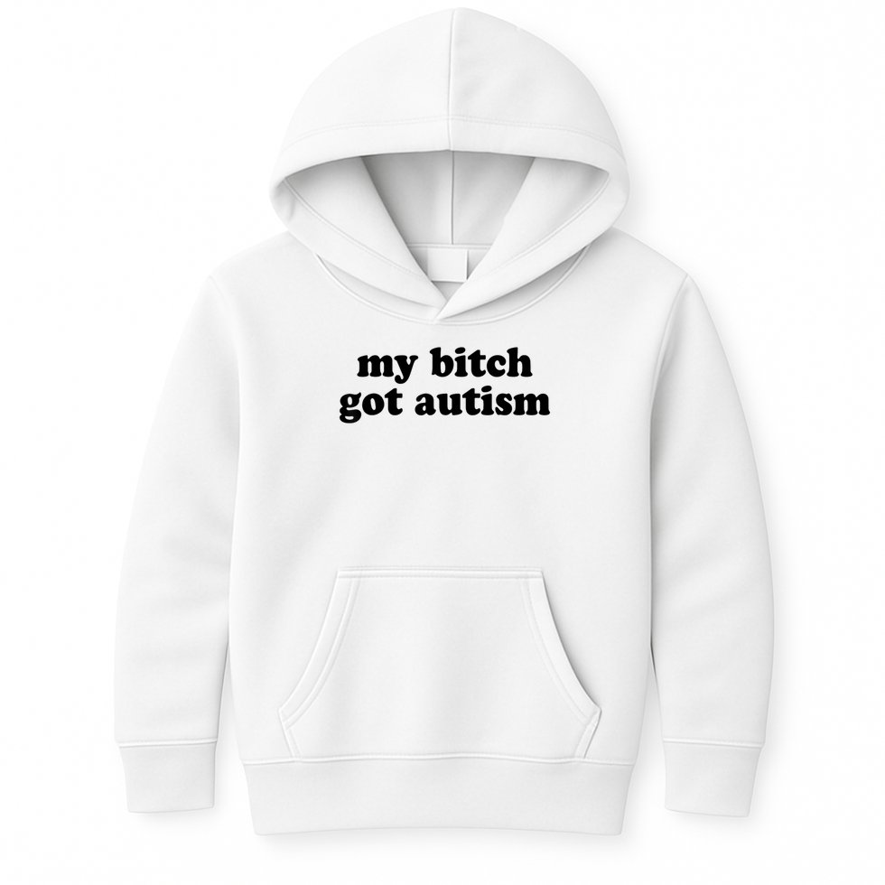 My Bitch Got Autism Autism Awareness Funny Sayings Kids Hoodie