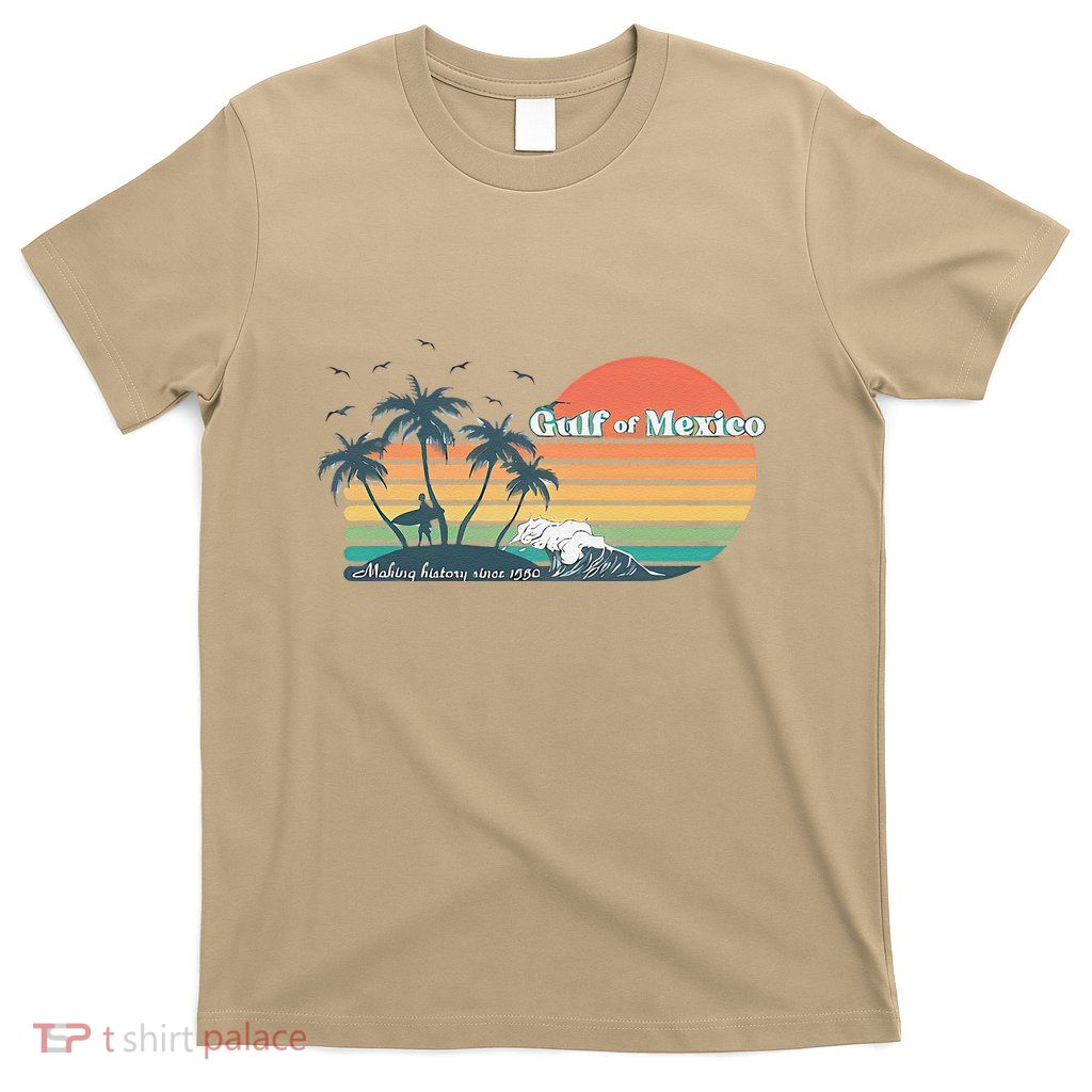 Mexico Beach Gulf Of Mexico Making History Since 1550 T-Shirt